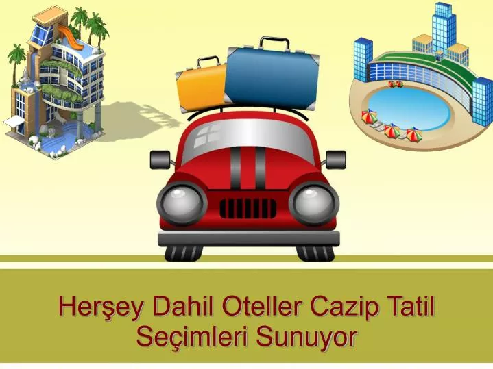 her ey dahil oteller cazip tatil se imleri sunuyor