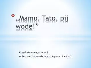 mamo tato pij wod