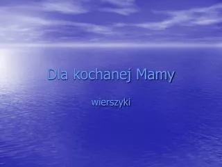 dla kochanej mamy