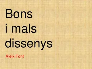 bons i mals dissenys