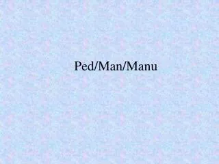 Ped/Man/Manu