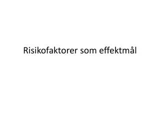 risikofaktorer som effektm l