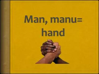 Man, manu= hand