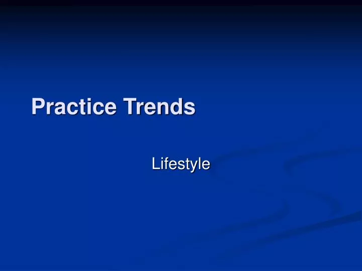 practice trends