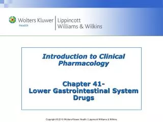 Introduction to Clinical Pharmacology Chapter 41- Lower Gastrointestinal System Drugs