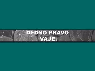 dedno pravo vaje