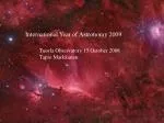 Celebrating the International Year of Astronomy 2009 at Tuorla Observatory - slide 1