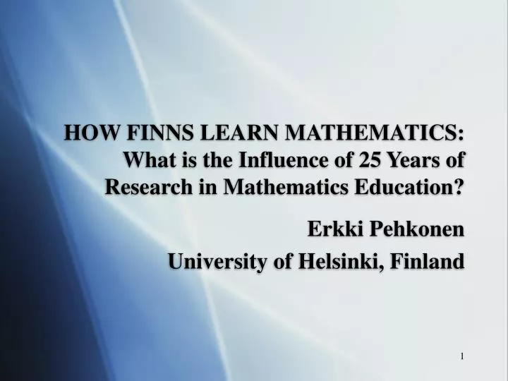 how finns learn mathematics what is the influence of 25 years of research in mathematics education