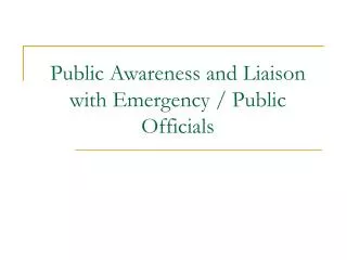 Public Awareness and Liaison with Emergency / Public Officials