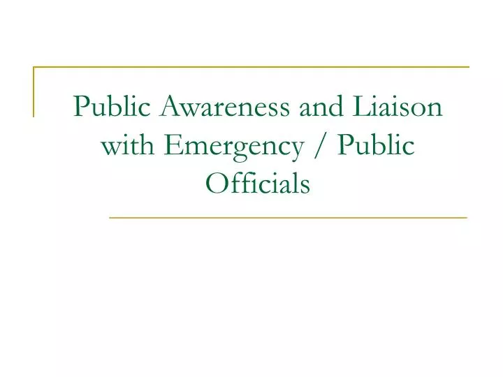public awareness and liaison with emergency public officials