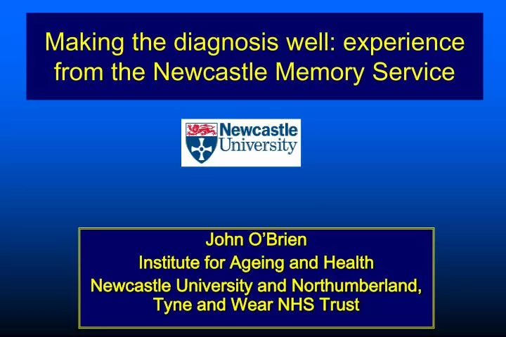 making the diagnosis well experience from the newcastle memory service