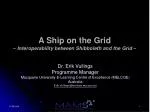 A Ship on the Grid – Interoperability between Shibboleth and the Grid – - slide 1