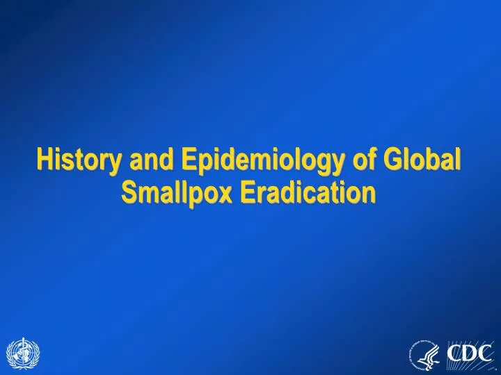 history and epidemiology of global smallpox eradication