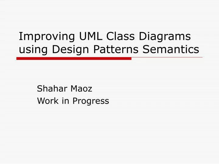 improving uml class diagrams using design patterns semantics