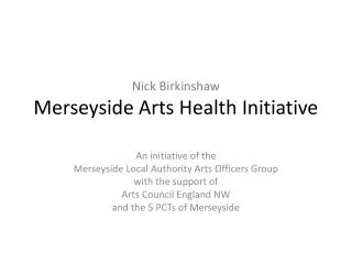 Nick Birkinshaw Merseyside Arts Health Initiative