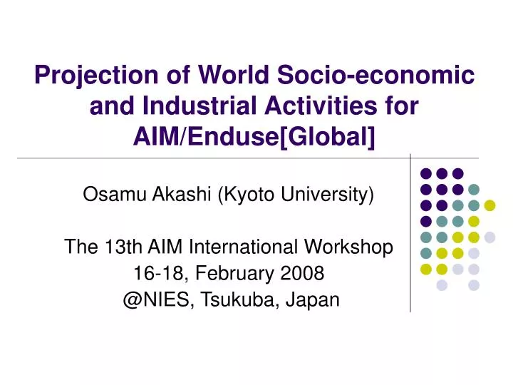 projection of world socio economic and industrial activities for aim enduse global