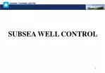 SUBSEA WELL CONTROL