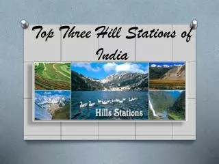 Top Three Hill Stations of India