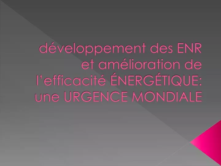 d veloppement des enr et am lioration de l efficacit ne rg tique une urgence mondiale