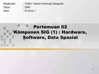 pertemuan 02 komponen sig 1 hardware software data spasial