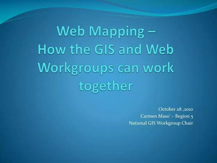 web mapping how the gis and web workgroups can work together