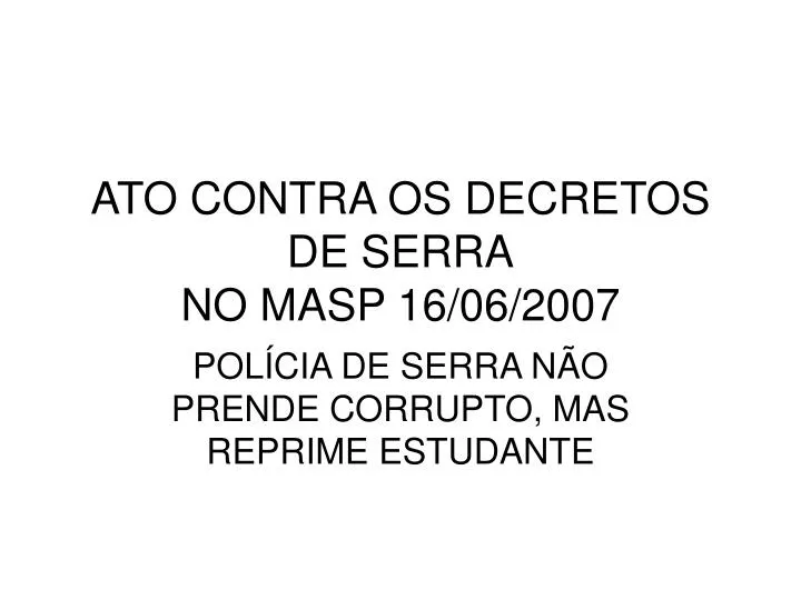 ato contra os decretos de serra no masp 16 06 2007