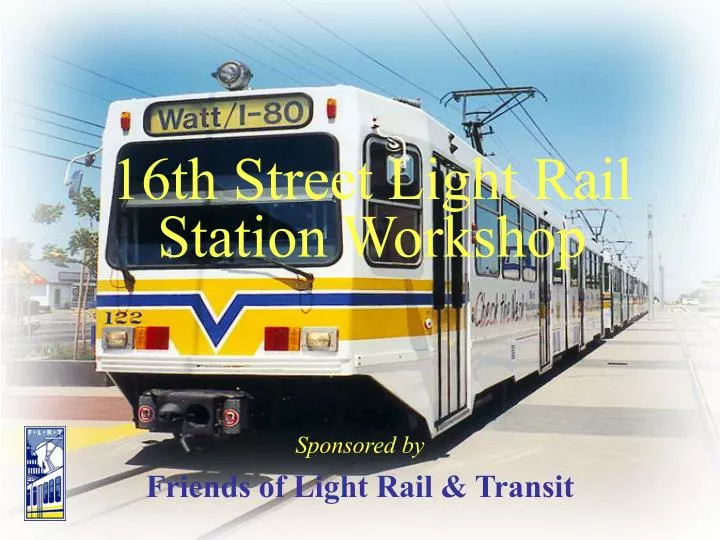 16th street light rail station workshop
