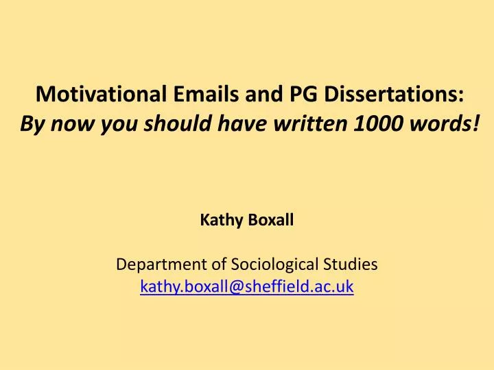 motivational emails and pg dissertations by now you should have written 1000 words
