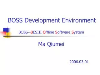 BOSS Development Environment BOSS-- B ESIII O ffline S oftware S ystem