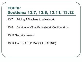 TCP/IP Sections: 13.7, 13.8, 13.11, 13.12