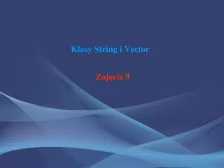 Klasy String i Vector