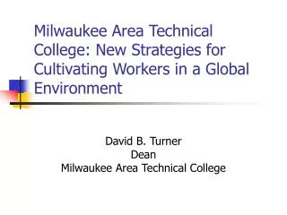 Milwaukee Area Technical College: New Strategies for Cultivating Workers in a Global Environment