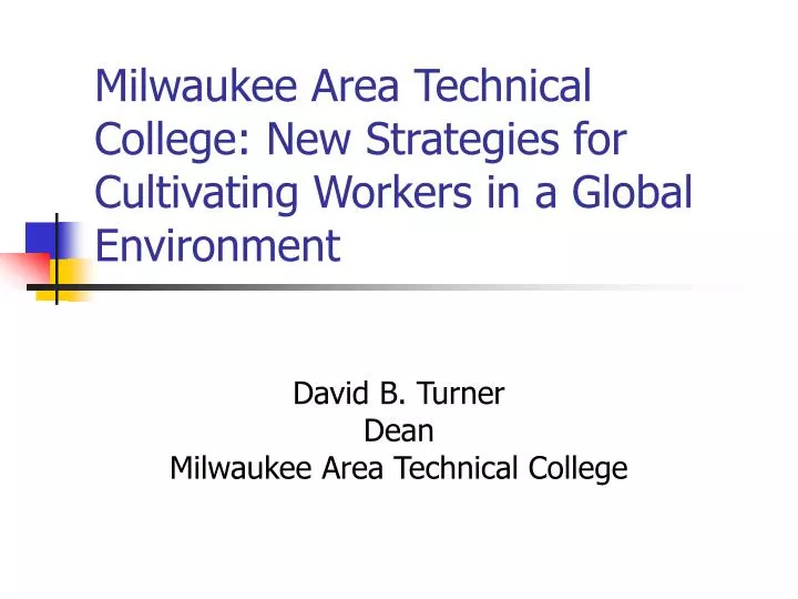 milwaukee area technical college new strategies for cultivating workers in a global environment