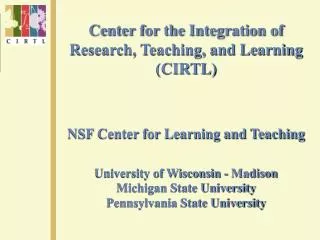 Center for the Integration of Research, Teaching, and Learning (CIRTL)