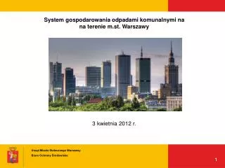 System gospodarowania odpadami komunalnymi na na terenie m.st. Warszawy 3 kwietnia 2012 r.