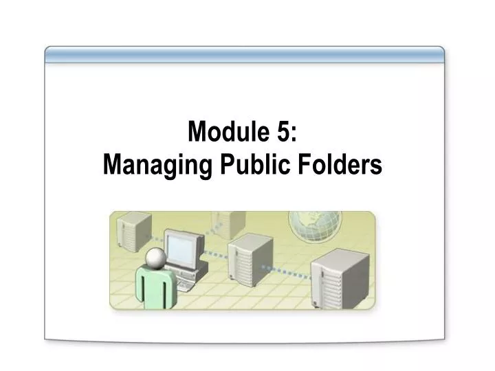 module 5 managing public folders