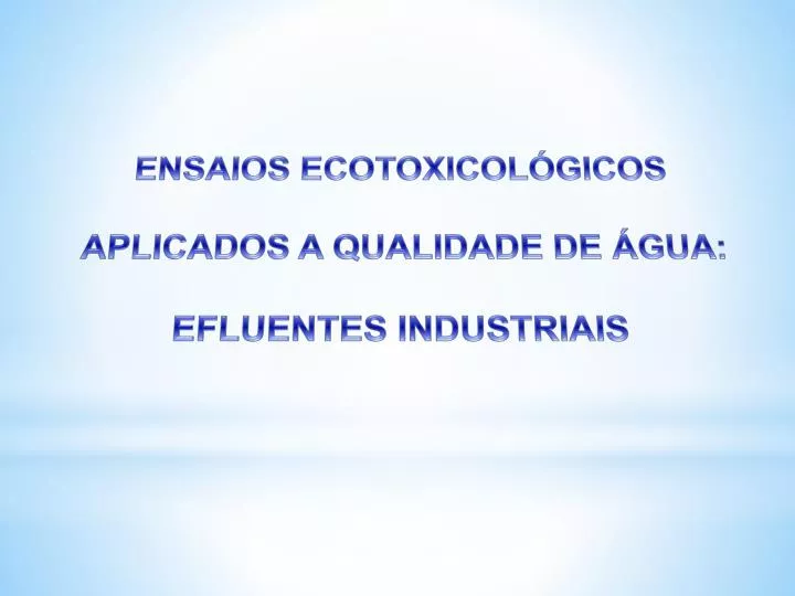ensaios ecotoxicol gicos aplicados a qualidade de gua efluentes industriais