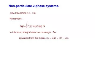 Non-particulate 2-phase systems.