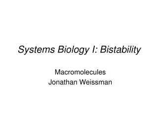 Systems Biology I: Bistability