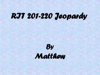 RIT 201-220 Jeopardy