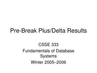 Pre-Break Plus/Delta Results
