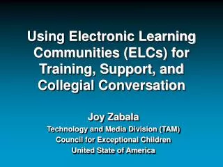Using Electronic Learning Communities (ELCs) for Training, Support, and Collegial Conversation