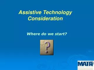 Assistive Technology Consideration
