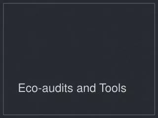 Eco-audits and Tools