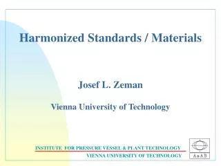 Harmonized Standards / Materials Josef L. Zeman Vienna University of Technology