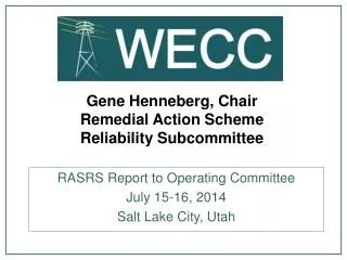 Gene Henneberg, Chair Remedial Action Scheme Reliability Subcommittee
