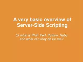 A very basic overview of Server-Side Scripting