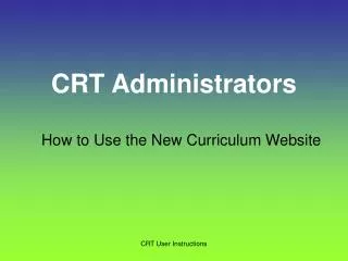 CRT Administrators