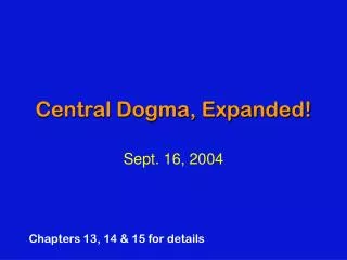 Central Dogma, Expanded!