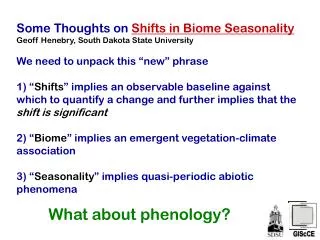 Some Thoughts on Shifts in Biome Seasonality Geoff Henebry, South Dakota State University